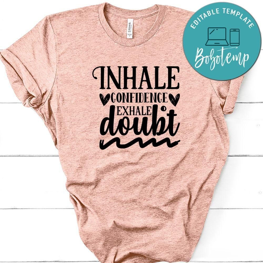 Inhale Confidence Exhale Doubt Shirt