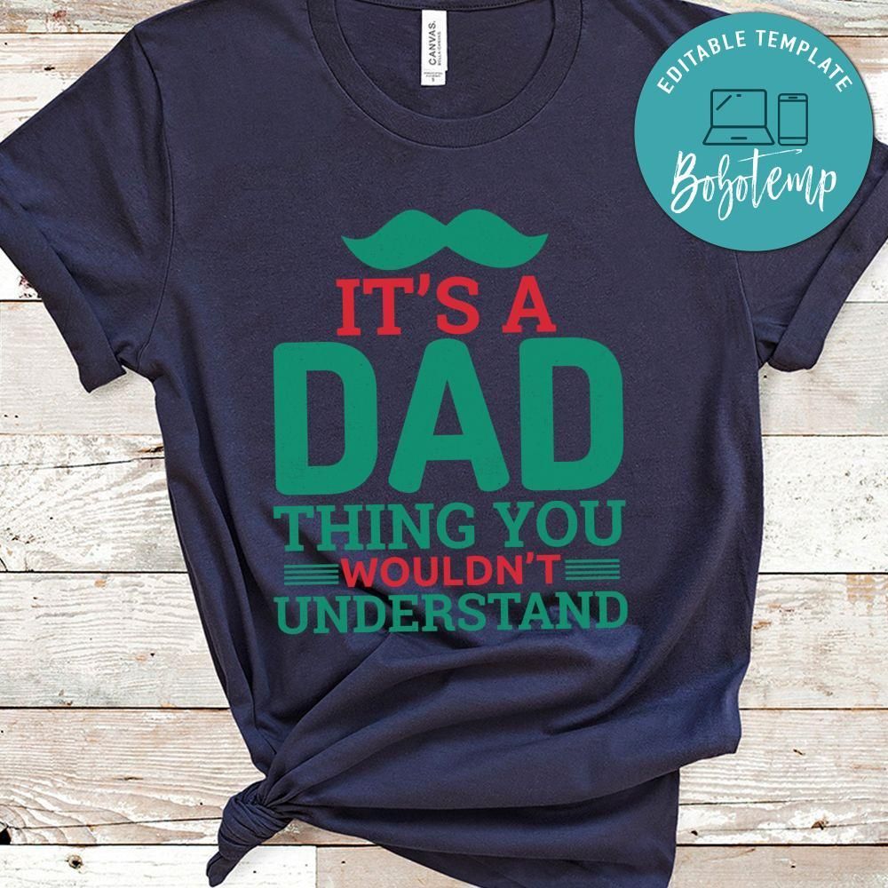It’s A Dad Thing, You Wouldn’t Understand Shirt