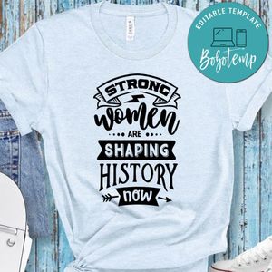 Strong Women Are Shaping History Shirt