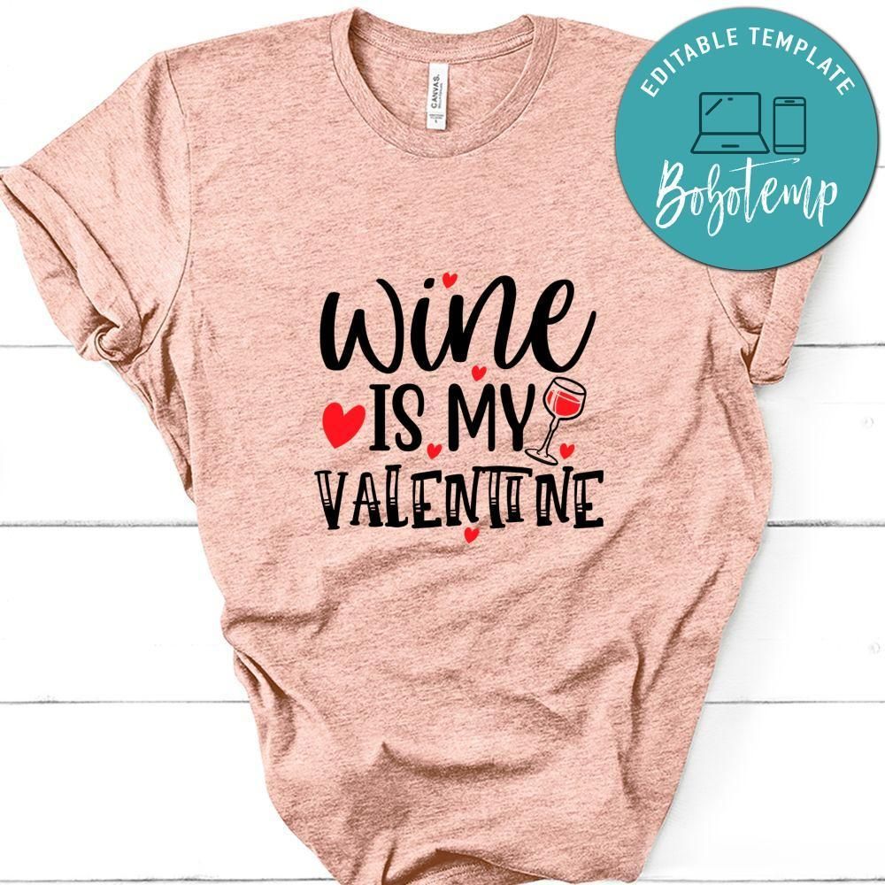 Wine Is My Valentine Tshirt