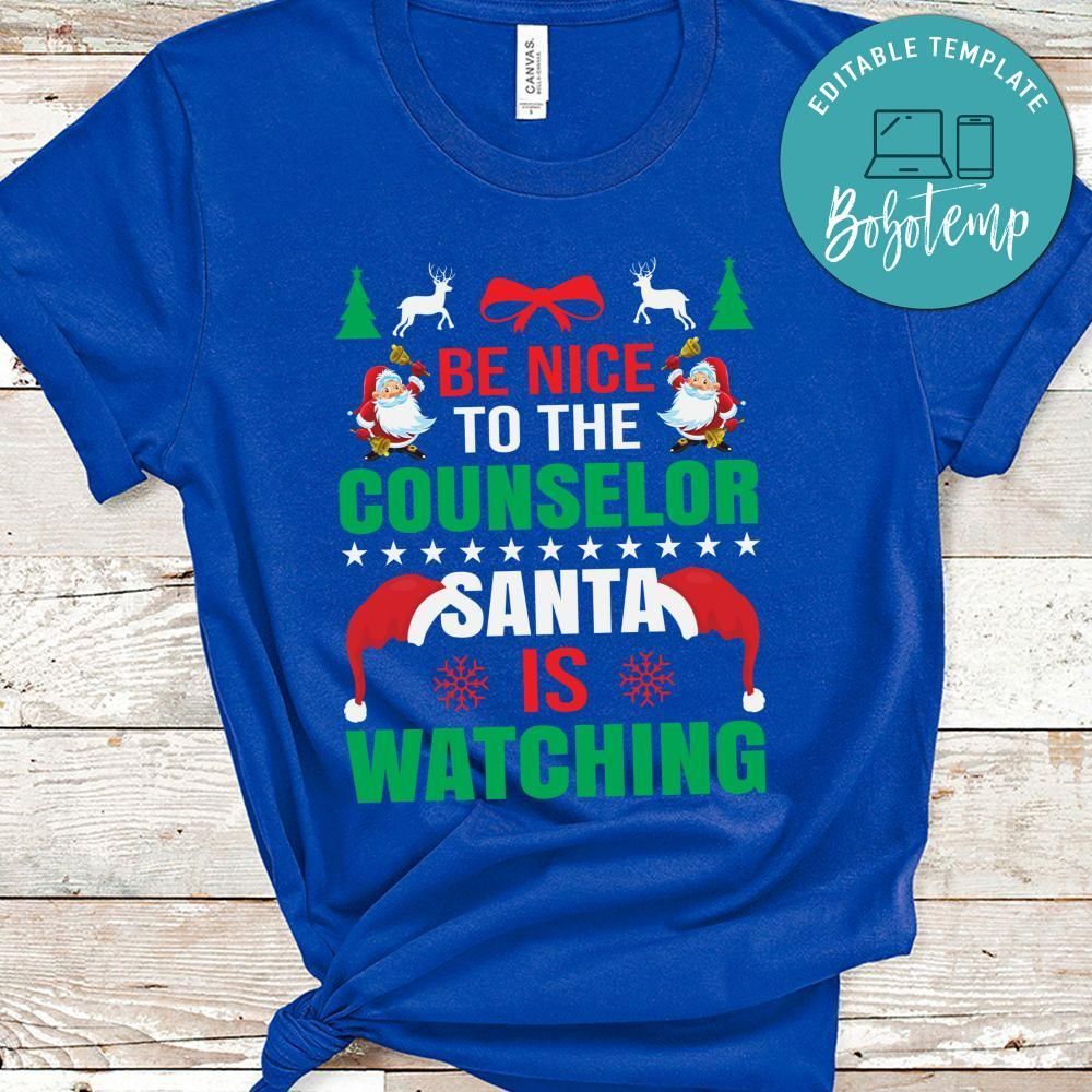 Be Nice To The Counselor Santa Is Watching Shirt