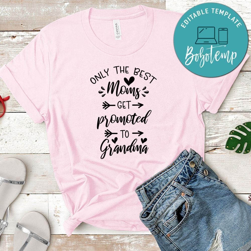 Pregnancy Only The Best Moms Get Promoted To Grandma Shirt