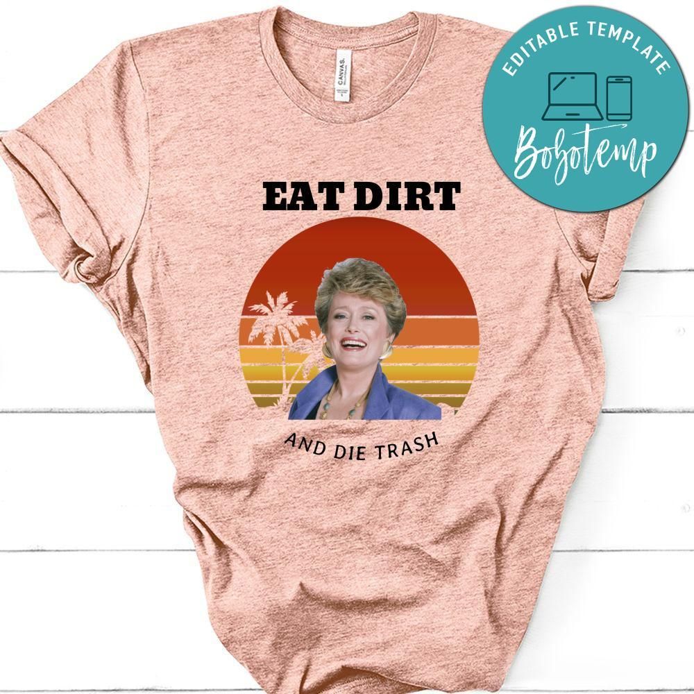 Golden Girls Shirt, Eat Dirt And Die Trash Shirt