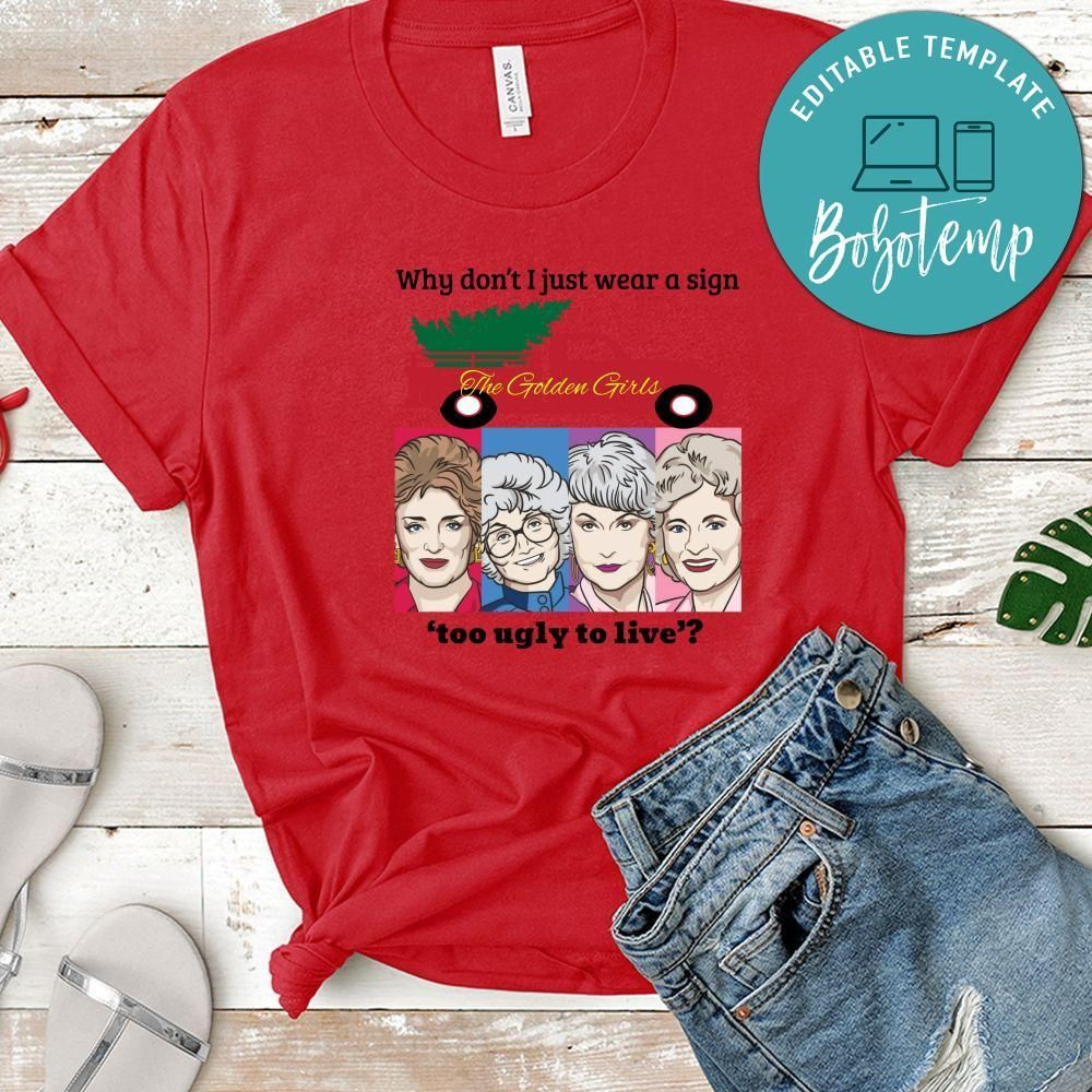 Why Don’t I Just Wear A Sign Too Ugly To Live Shirt