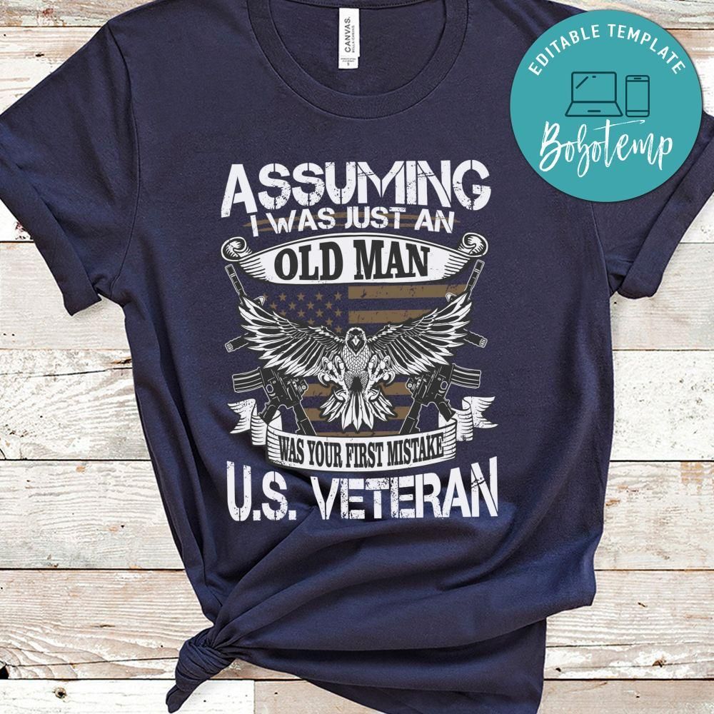 US Veteran Assuming I Was Just An Old Man Tshirt