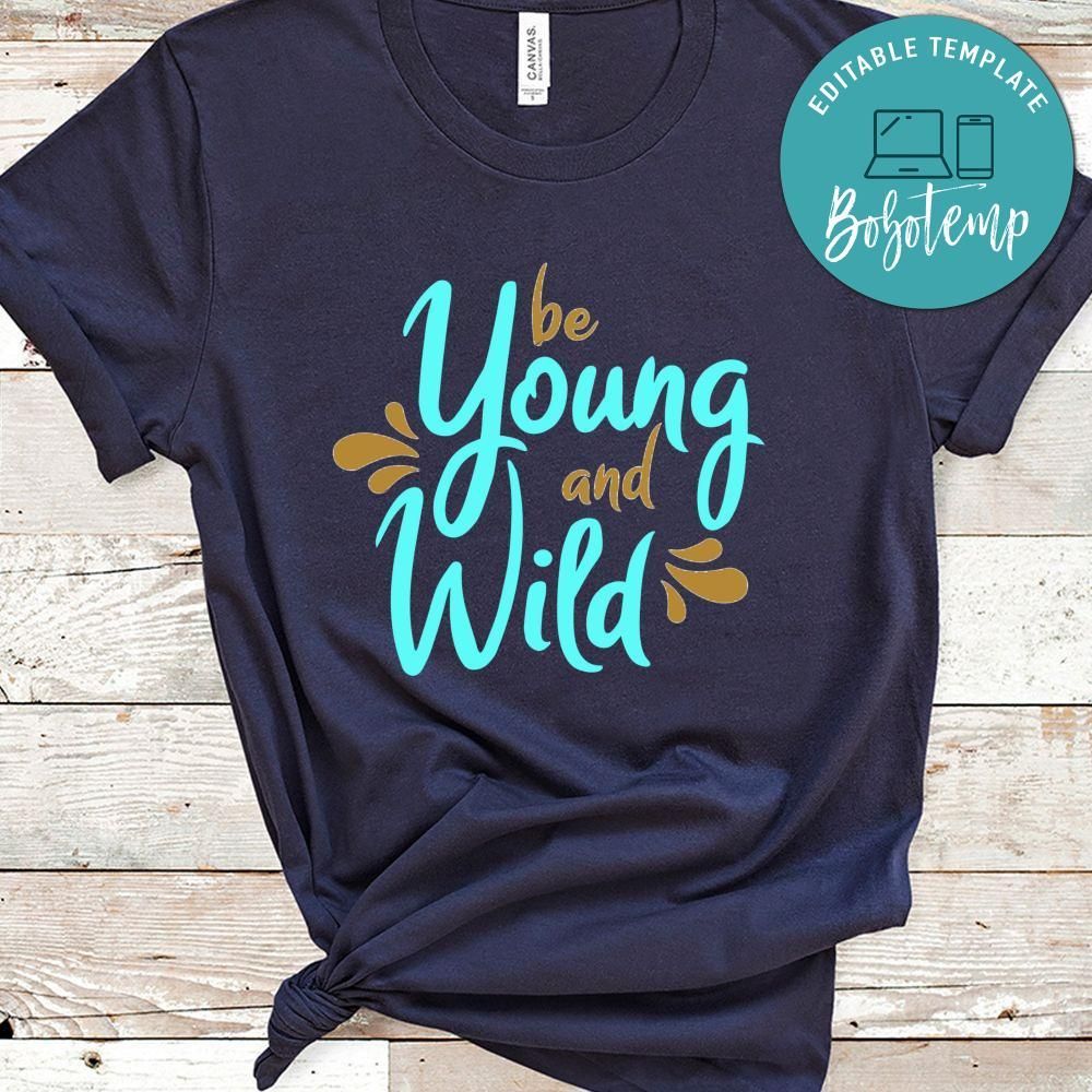 Be Young And Wild Shirt