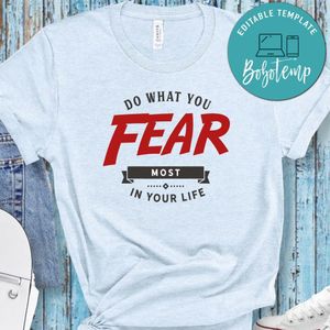 Do What You Fear Most In Your Life Shirt