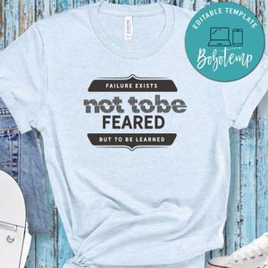 Failure Exists Not To Be Feared But To Be Learned No2 Shirt