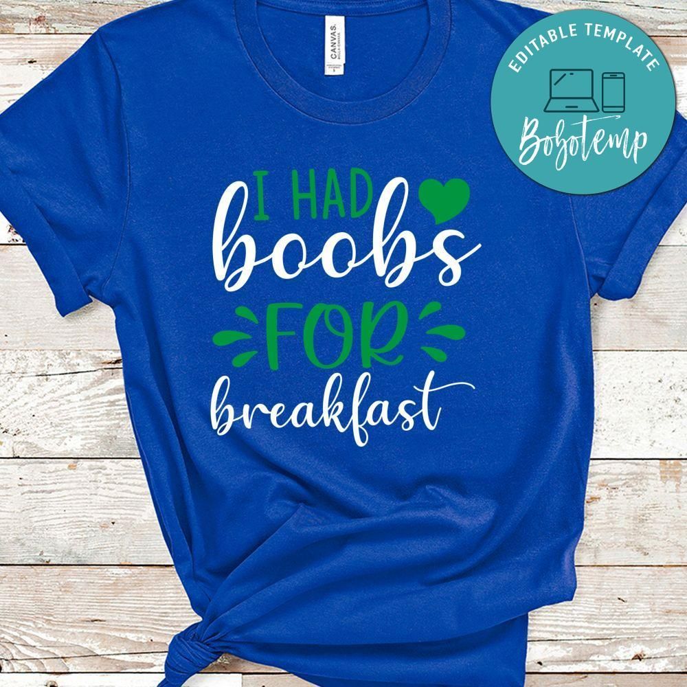 I Had Boobs For Breakfast Shirt