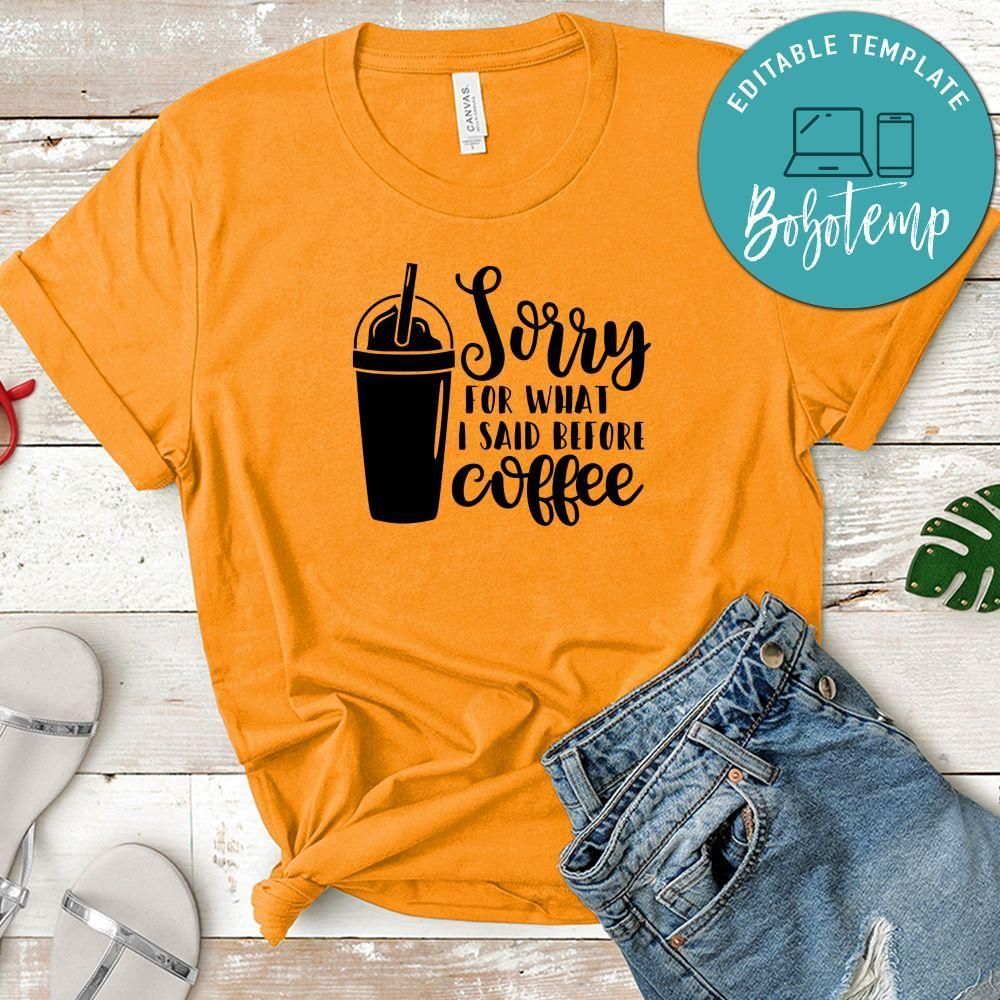 Sorry For What I Said Before Coffee T-Shirt