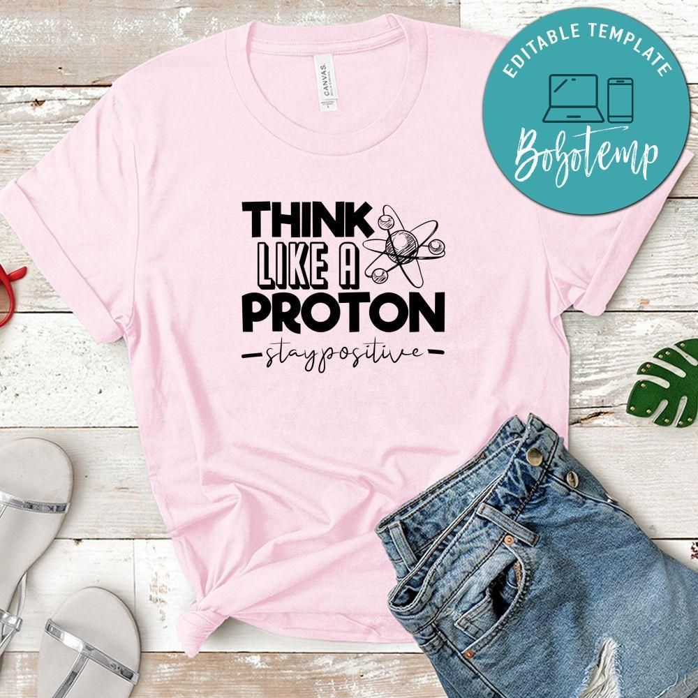 Think Like a Proton Stay Positive Shirt