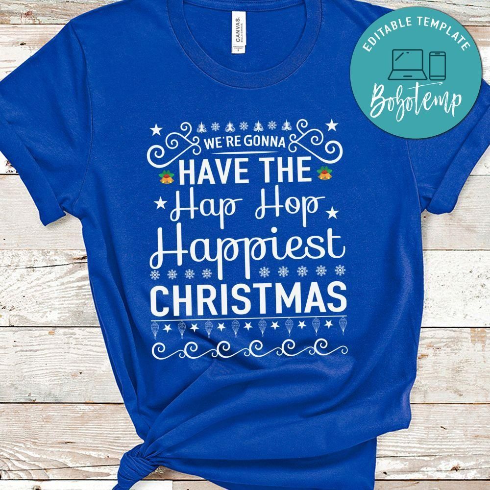 We’re Conna Have The Hop Hop Happiest Christmas Shirt