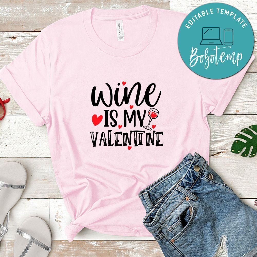 Wine Is My Valentine Tshirt