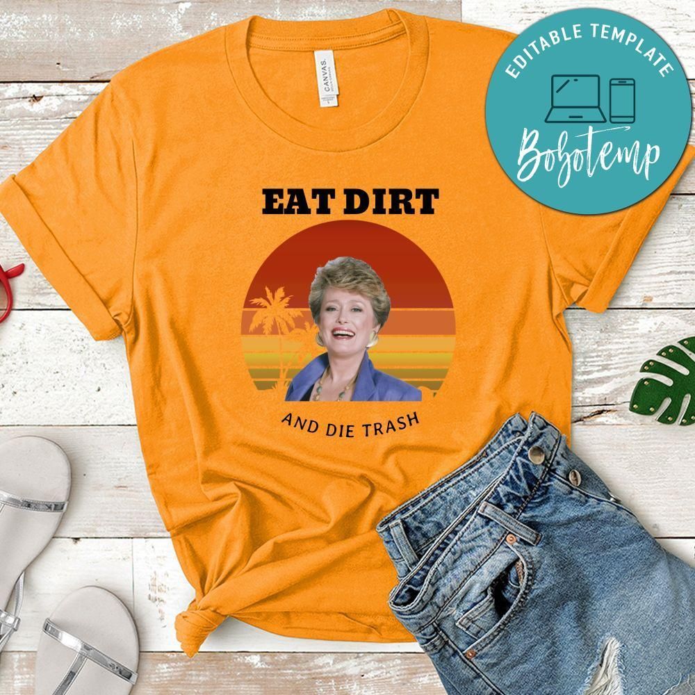 Golden Girls Shirt, Eat Dirt And Die Trash Shirt