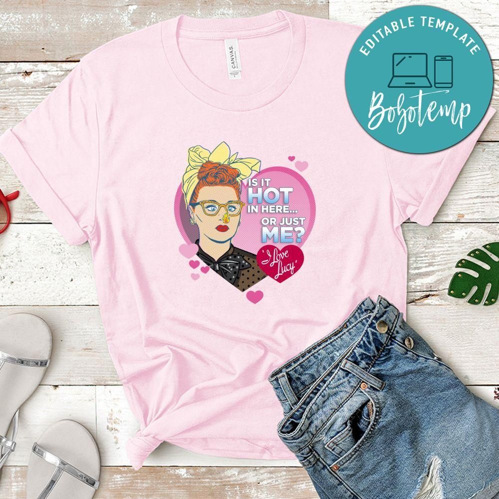 I Love Lucy Is It Hot In Here Or Just Me Shirt