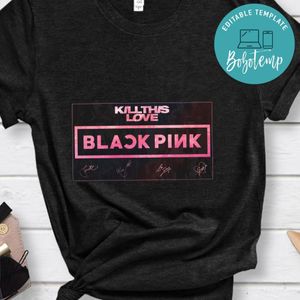 Blackpink Kill This Love 4 Sign Shirt