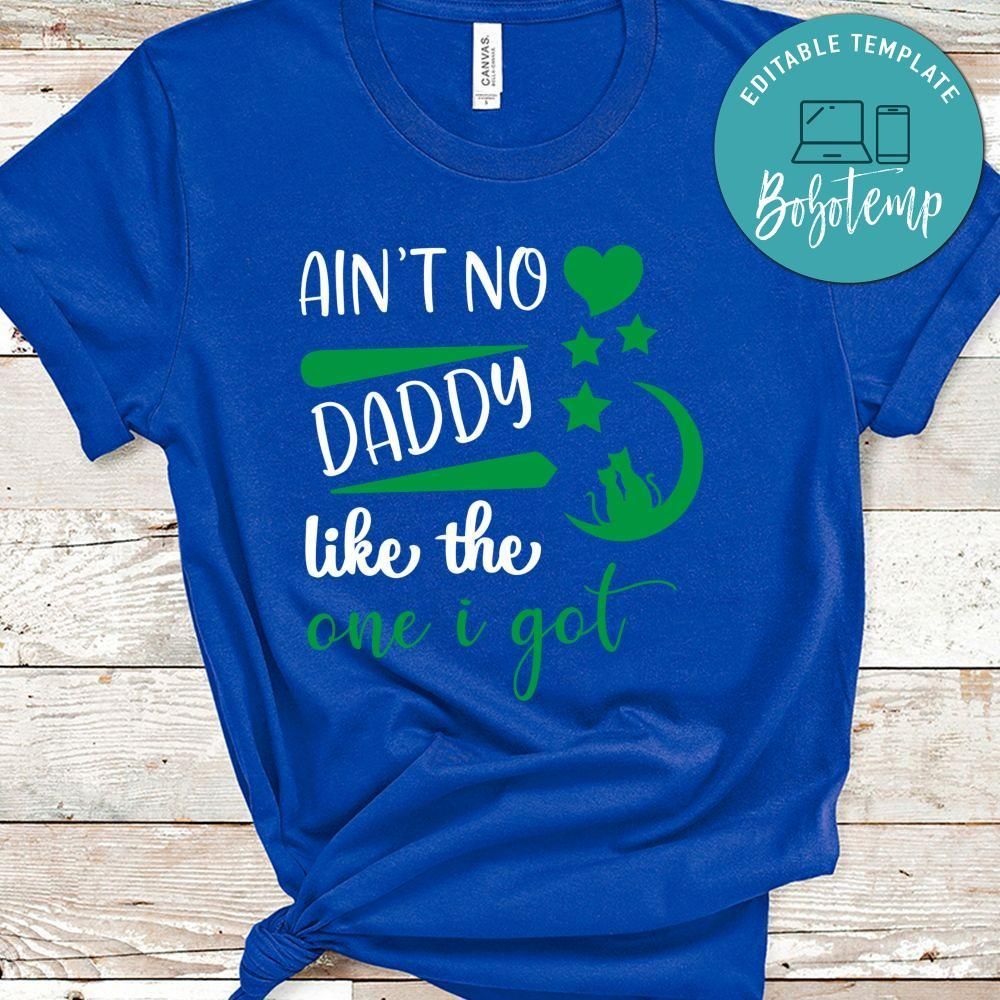 Ain't No Daddy Like The One I Got Shirt