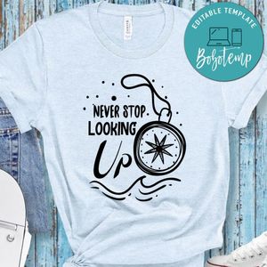 Never Stop Looking Up Shirt
