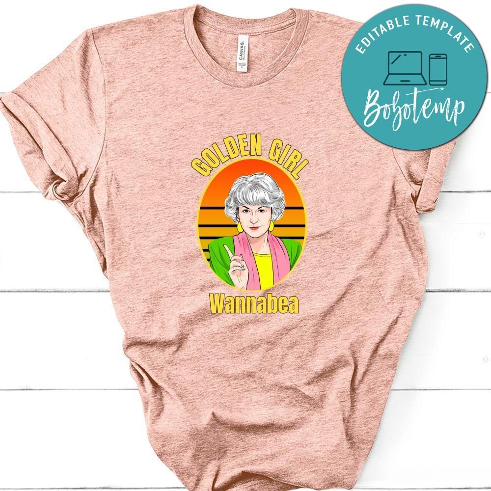 Golden Girl Dorothy Wannabea Shirt, Golden Girls Shirt