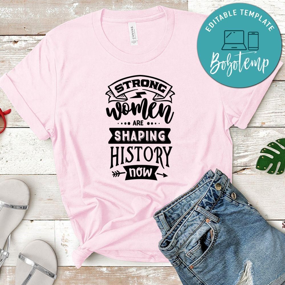 Strong Women Are Shaping History Shirt