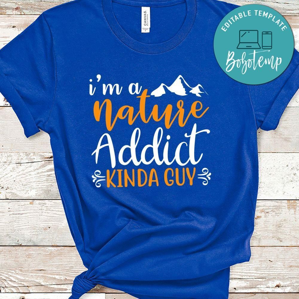 I'm A Nature Addict Kinda Guy Black Shirt