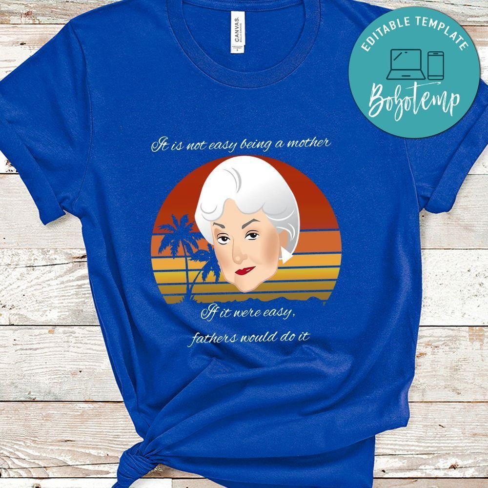 Golen Girl, It Is Not Easy Being A Mother Shirt