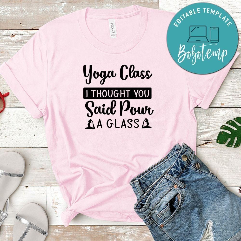 Yoga Class I Thought You Said Pour A Glass Shirt