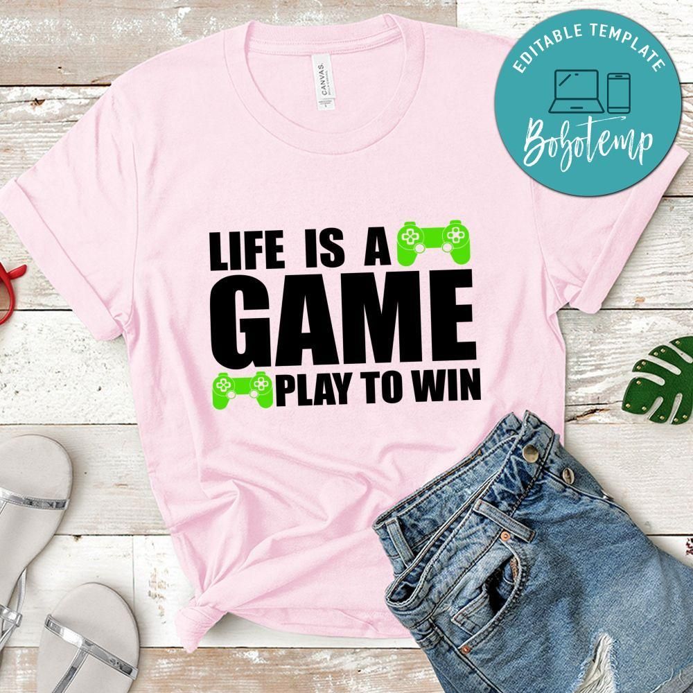Gamer Life Is A Game Play To Win Shirt