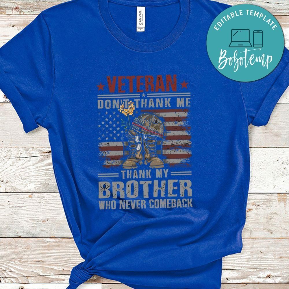 Veteran Dont Thank Me Thank my Brother Who Never Come Back Tshirt
