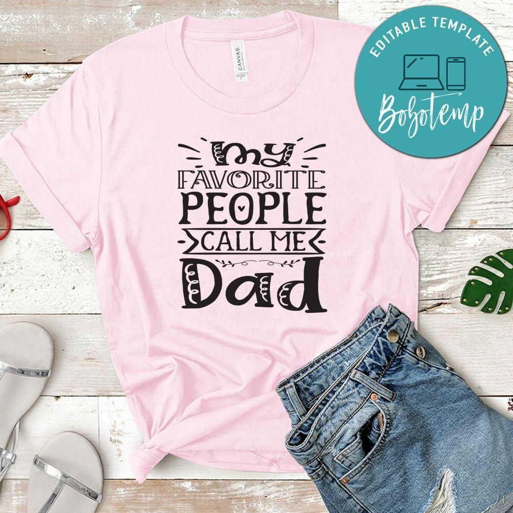 Father’s Day, My Favorite People Call me Dad Shirt