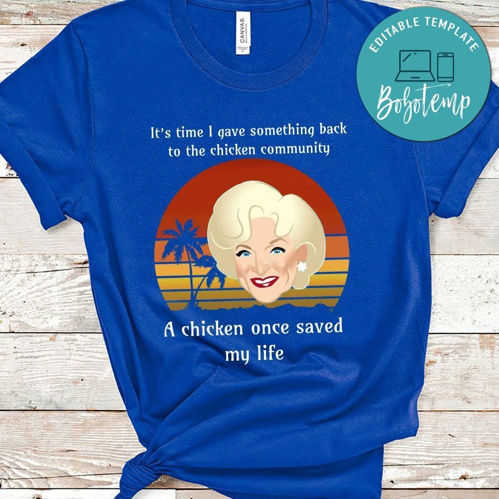Golden Girl, It’s Time I Gave Something Back To The Chicken Community Shirt