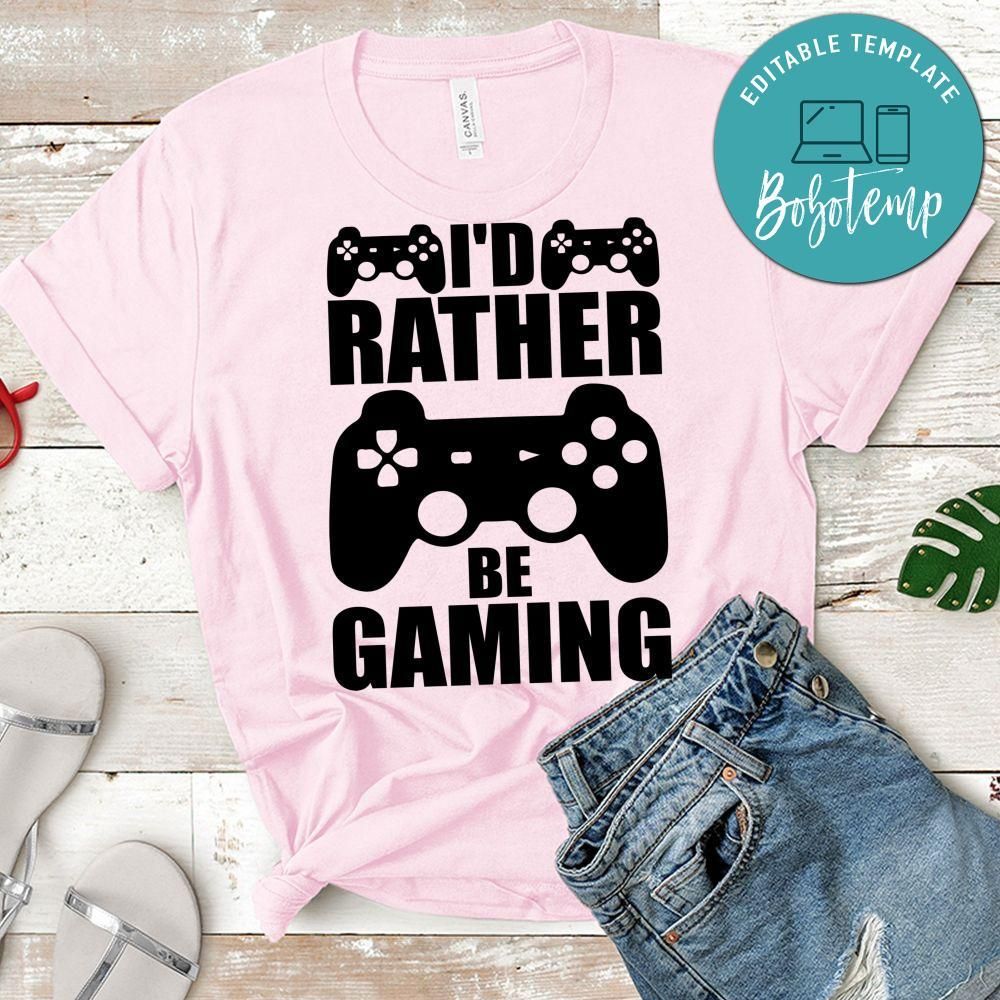 I'd Rather Be Gaming Shirt