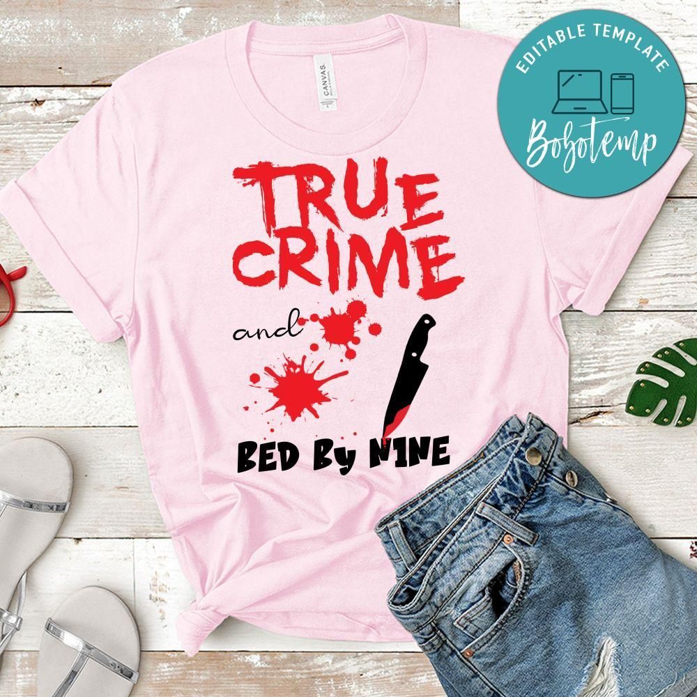 True Crime And Bed By Nine Shirt