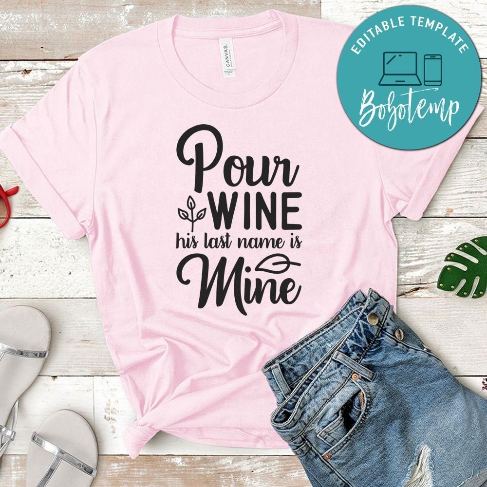 Pour Wine His Last Name Is Wine Tshirt