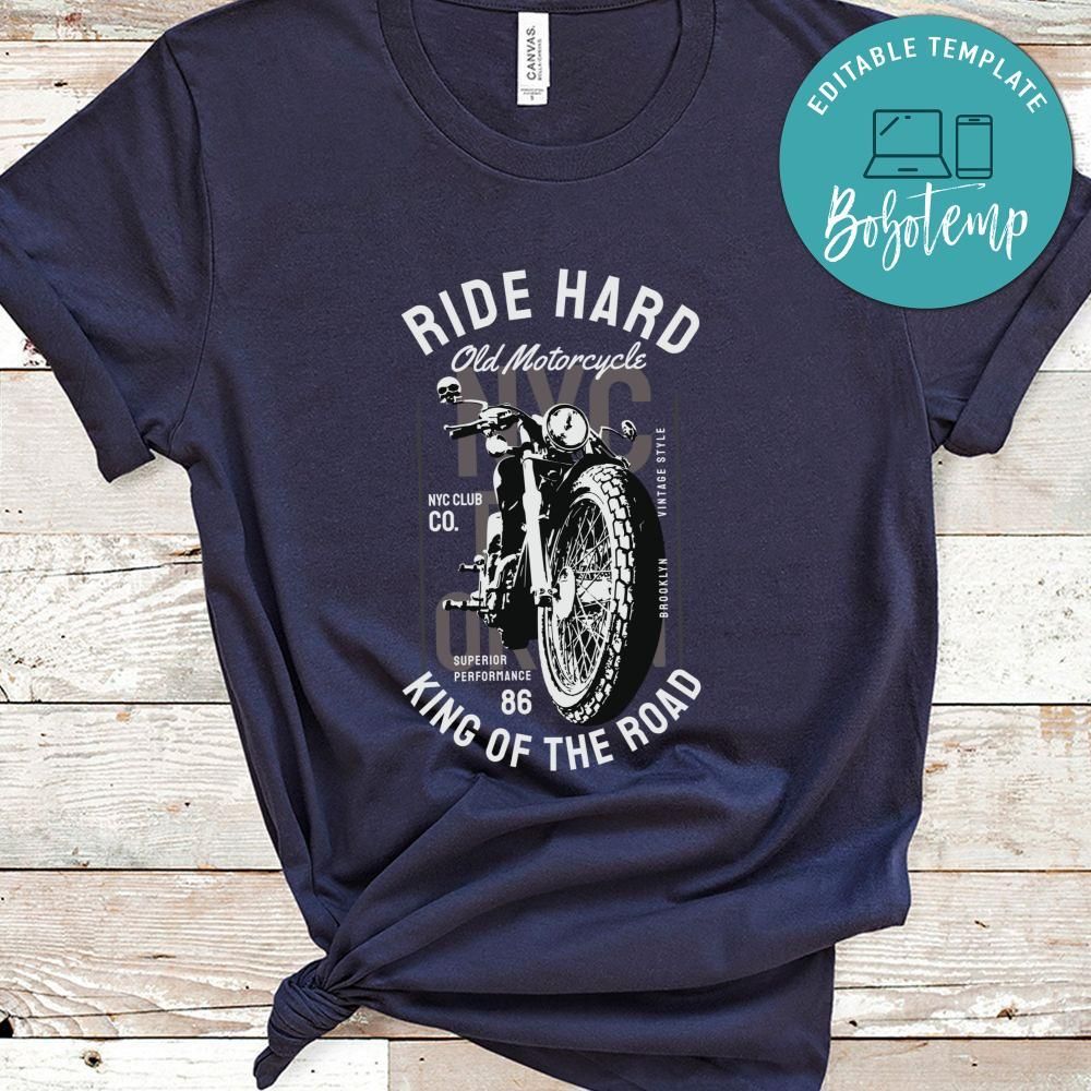 Ride Hard Old Motorcycle Vintage Style King Of The Road Shirt