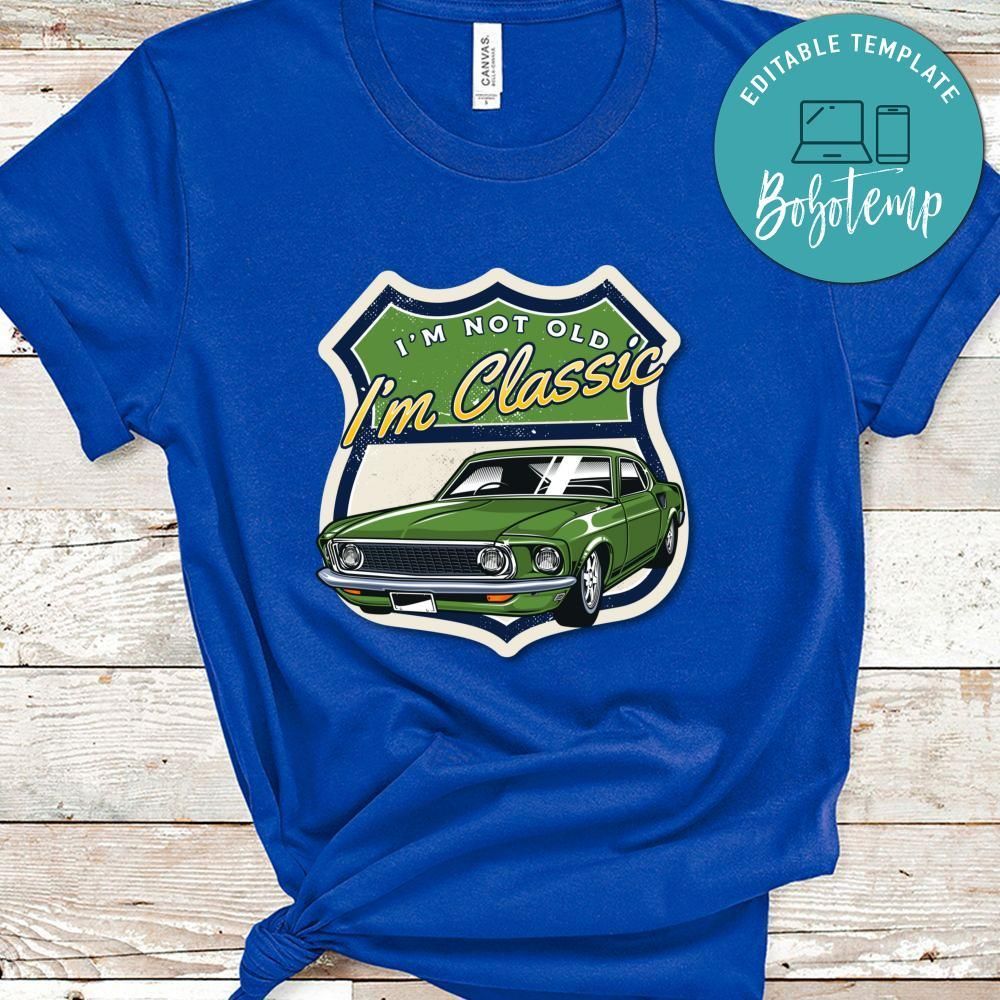 I'm Not Old I'm Classic Shirt, Favorite Car Shirt