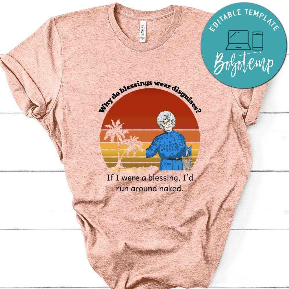 Golden Girls Shirt, Why Do Blessings Wear Disguises Shirt