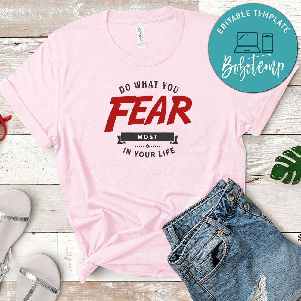 Do What You Fear Most In Your Life Shirt