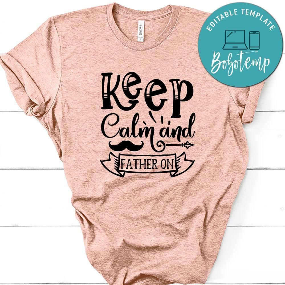 Father’s Day, Keep Calm And Father On Shirt