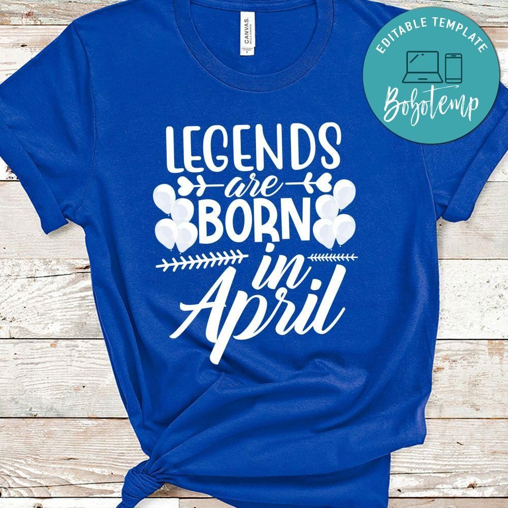 Legends Are Born In April Shirt