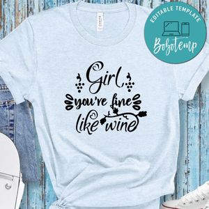 Girl You're Fine Like Wine Shirt