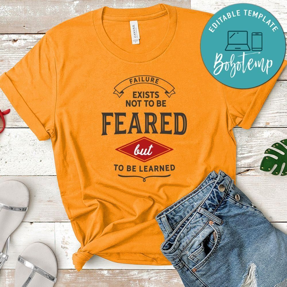 Failure Exists Not To Be Feared But To Be Learned Shirt