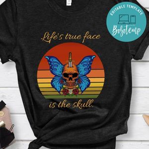 Skull Wing Butterfly Sunset, Life's True Face Is The Skull Shirt