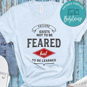 Failure Exists Not To Be Feared But To Be Learned Shirt