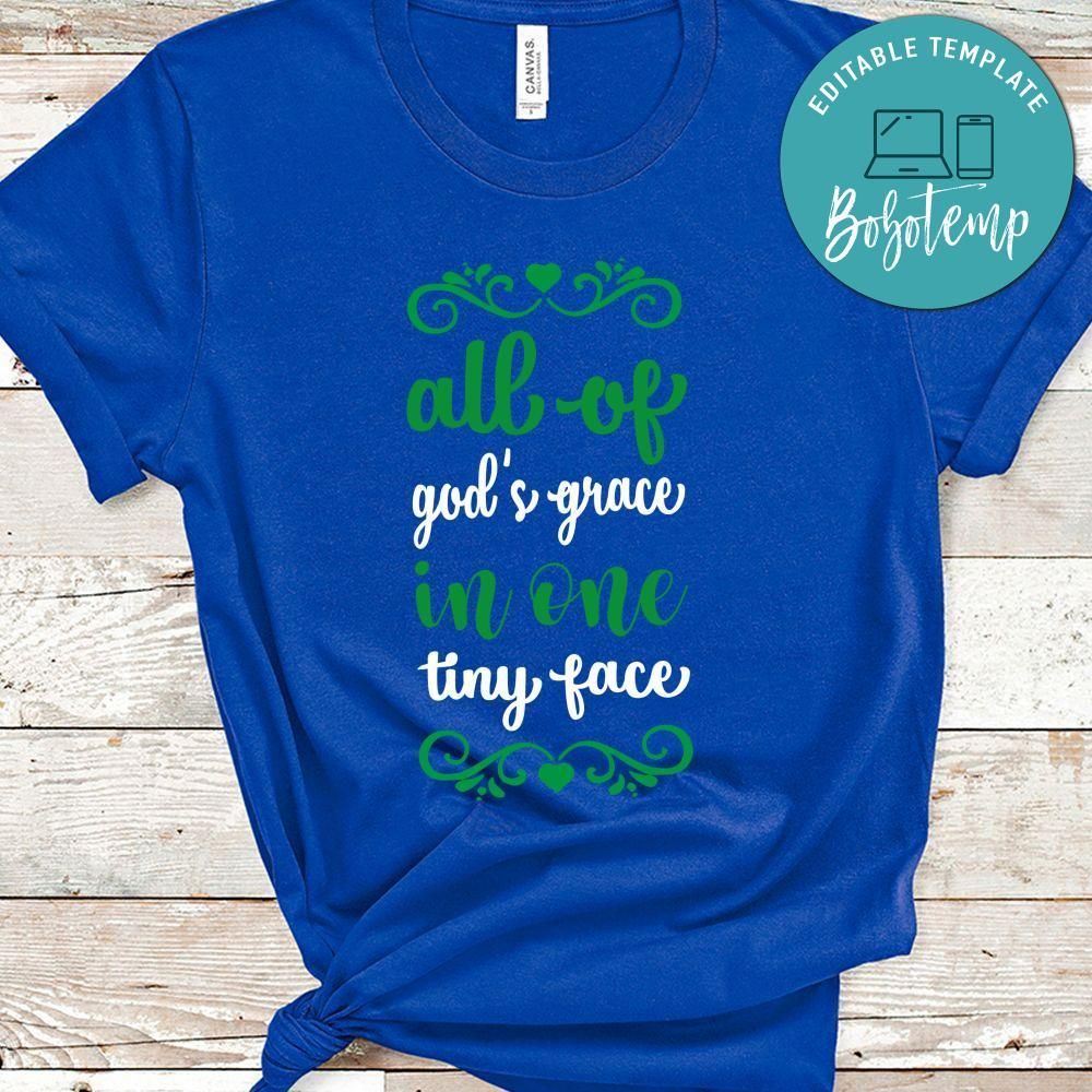 All Of God's Grace In One Tiny Face Shirt