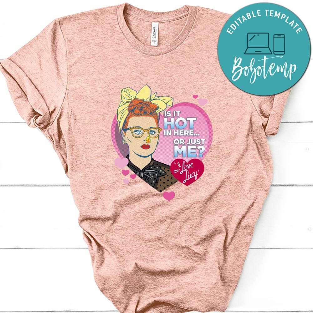 I Love Lucy Is It Hot In Here Or Just Me Shirt