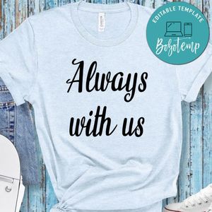 Always With Us Shirt