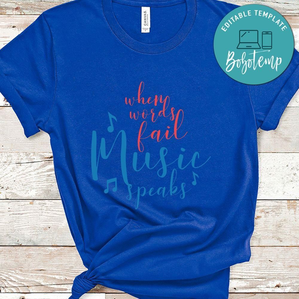 When Words Fail Music Speaks Shirt