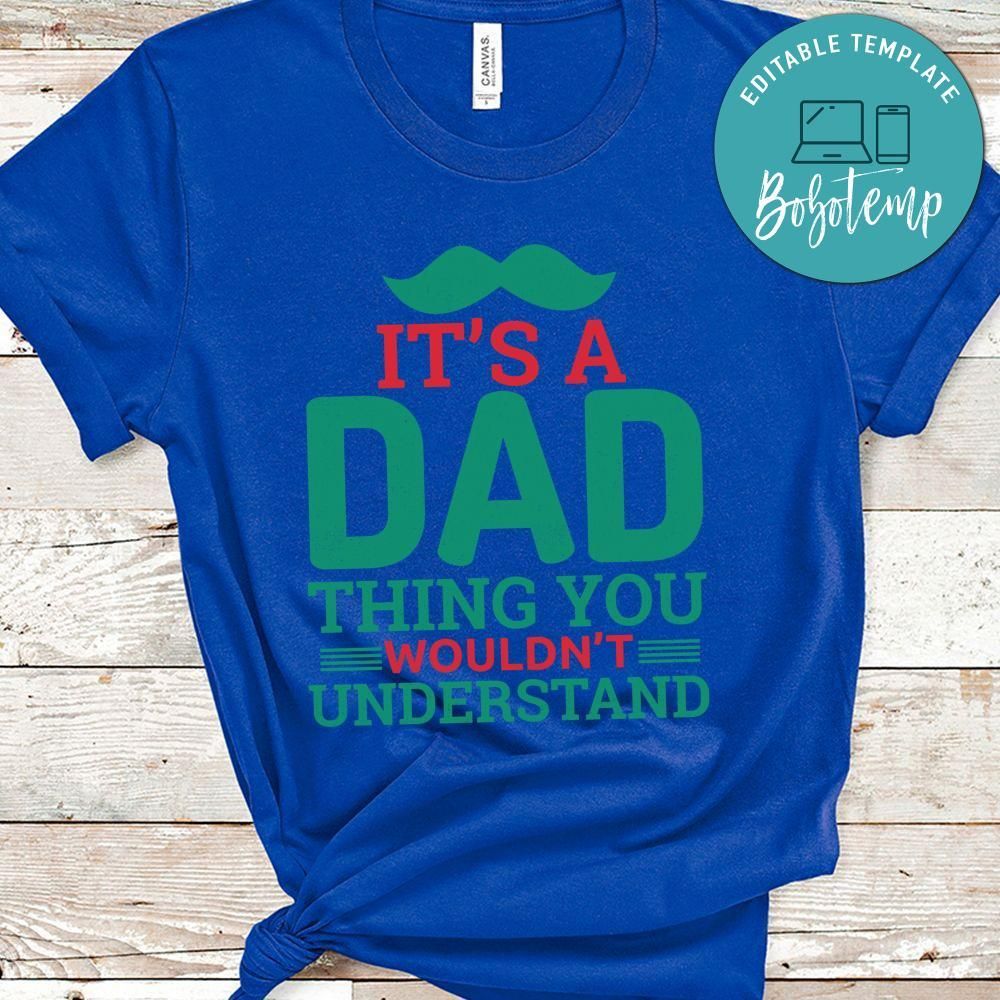 It’s A Dad Thing, You Wouldn’t Understand Shirt