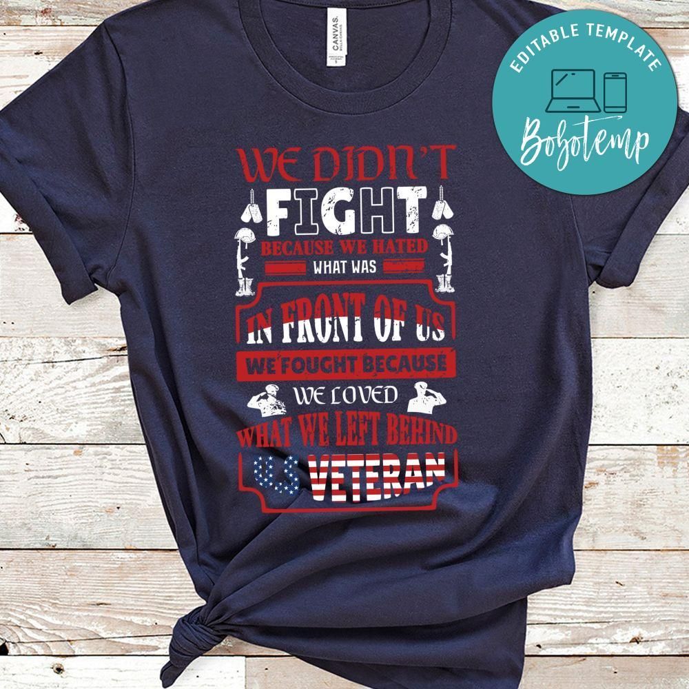 We Didn't Fight Because We Hated What Was In Front Of Us Tshirt